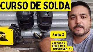 CURSO DE SOLDA Para INICIANTES /AULA 3/ Como REGULAR AMPERAGEM da M&aacute;quina de SOLDA #1