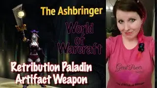 Retribution Paladin Ashbringer Artifact Weapon | World Of Warcraft