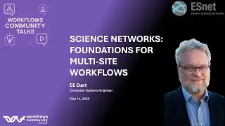 Workflows Community Talks: Science Networks: Foundations for Multi-Site Workflows