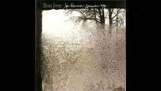 Bon Iver - for Emma for ever ago (full album)