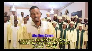 Abum Umu Zayon performed by Parish Central Choir Christ the King Catholic Church Kurudu Abuja