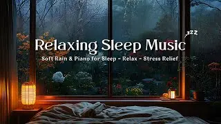 Deep Sleep Music with Gentle Rain 🌧️ Soft Piano for Stress Relief and Calm Nights