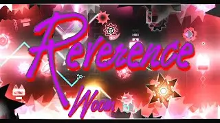 Reverence 100% - Woom | Extreme Demon | Geometry Dash