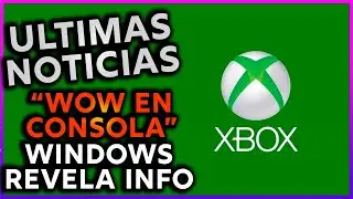 💰EL WOW ESTARA EN CONSOLAS SEGUN WINDOWS EN LA PROXIMA CONSOLA DE MICROSOFT TODA LA INFO!!