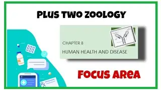 +2 Zoology | Human health and diseases | Focus area