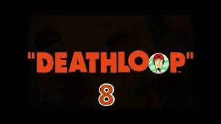 Natal Plays Deathloop [8/13]