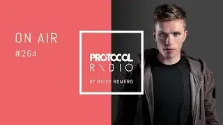 🚨 Nicky Romero - Protocol Radio 264 - 31.08.17