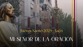 #𝐒𝐮𝐞𝐧𝐚𝐄𝐥𝐂𝐚𝐫𝐩𝐢𝐨 - Mi Señor de la Oración - Jueves Santo 2025 - Jaén