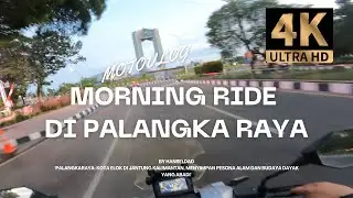 MORNING RIDE DI KOTA CANTIK PALANGKA RAYA CITY IN 4K