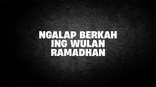 Ngalap Berkah Ing Wulan Ramadhan | Ustad Abul Aswad Al Bayaty
