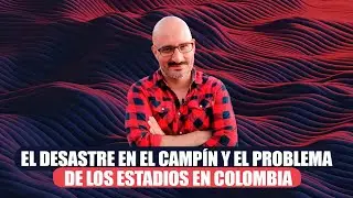 El desastre en El Campín y el problema de los estadios en Colombia