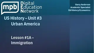 MPB US History Unit 3 Lesson 1A: Immigration