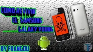 como revivir tu terminal samsung galaxy young (se queda en logo se samsung)