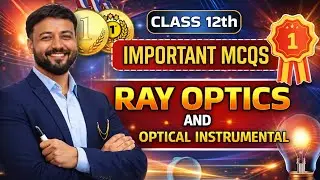Ray Optics and Optical Instruments Important MCQs 2025-26 | Class 12th Physics NCERT