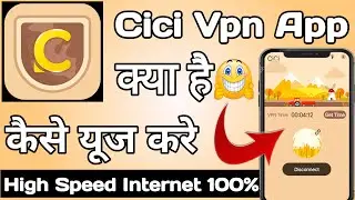 Cici vpn | Cici vpn app kaise use kare | How to use cici vpn app | Cici vpn app