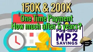 150K and 200K One Time Pag-Ibig MP2 Savings, How much after 5 years?