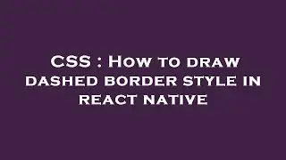 CSS : How to draw dashed border style in react native