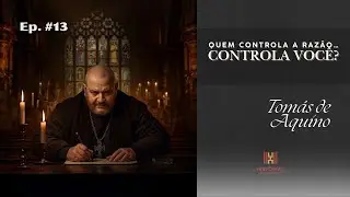 SÃO TOMÁS DE AQUINO - O HOMEM QUE SEQUESTROU A RAZÃO PARA A IGREJA