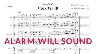Aphex Twin - Cock/Ver 10 - Arranged by Stefan Freund - Alarm Will Sound