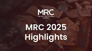 Metals Recycling Confex (MRC) 2025 | Event Highlights