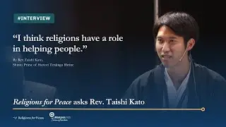 Religions for Peace Interviews Rev. Taishi Kato