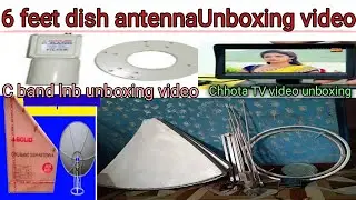 6 feet dish antennaUnboxing videoChhota TV video unboxingC band lnb unboxing video