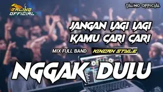 DJ NGGAK DULU || JANGAN LAGI LAGI KAMU CARI CARI || REMIX FULL BAND 🔥‼️