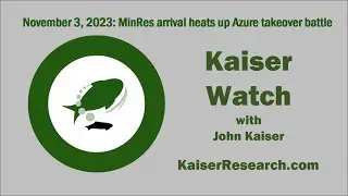 Kaiser Watch November 3, 2023: MinRes arrival heats up Azure takeover battle