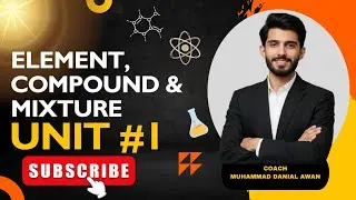 Chemistry, Class 9 lecture -2 of Unit -1(Element, Compound and Mixture) by Muhammad Danial Awan