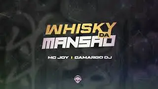 Camargo DJ, Mc Joy - WHISKY DA MANS&Atilde;O (Visualizer)