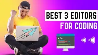 3 Best code editors for programmers... And why?