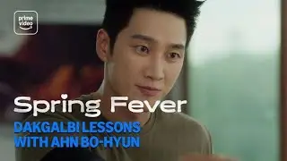 Spring Fever: Dakgalbi Lessons With Ahn Bo-hyun | Prime Video