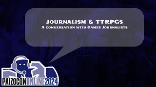 PaizoCon 2024: Journalism & TTRPGs
