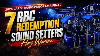2025 LARGE BANDS PANORAMA FINAL - 7 RBC REDEMPTION SOUND SETTERS -Flag Woman