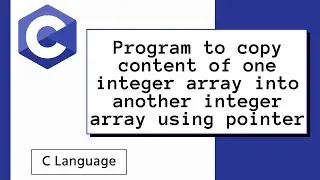 Program to copy content of one integer array into another integer array using pointer