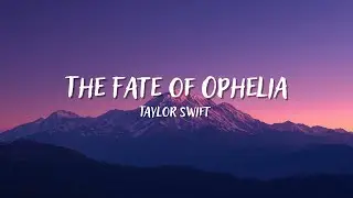 Taylor Swift - The Fate of Ophelia