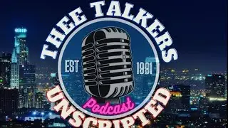 Thee Talkers Podcast: Unscripted  Episode 21 Season 3