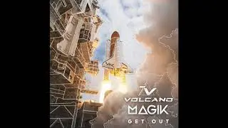 Volcano & Magik - Get Out ᴴᴰ