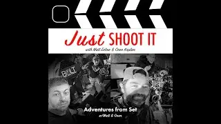 Adventures from Set w/ Matt & Oren - Just Shoot It 477