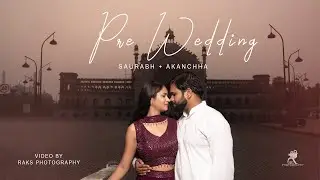Saurabh + Akanchha | Best Pre Wedding | 2025 - 2026 | Lucknow