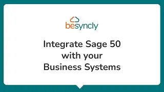 Integrate Sage 50 To Your Business Systems With Besyncly