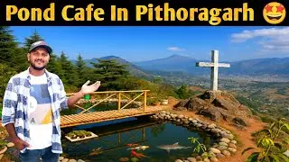 Pond Cafe Pithoragarh 🤩 | Aas Pass Cafe | Best And most Beautiful Cafe in Pithoragarh  | New cafe