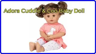 Review: Adora Cuddle & Coo Baby Doll. First Look.