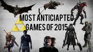 Technologydude117's Top 5 Most Anticipated Game's of 2015