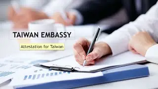 Attestation procedure for Taiwan | Taiwan Embassy Attestation