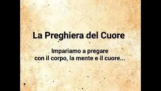 Descrizione metodo Preghiera del Cuore: Signore Ges&ugrave; Cristo Figlio di Dio abbi piet&agrave; di me peccatore