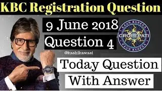 KBC Registration Question 4 With Answer 9 June Saturday | Kuan Banega Crorepati 10 Register