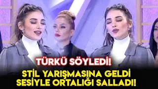 Stil Yarışmasına Muhteşem Sesiyle Damga Vurdu!
