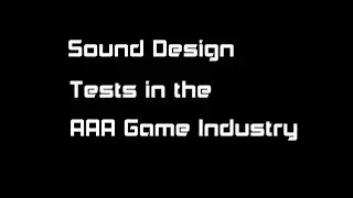 Sound Design Tests in the Game Industry. by Cujo Sound