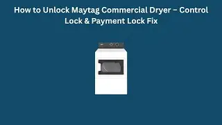 How to Unlock Maytag Commercial Dryer &ndash; Control Lock & Payment Lock Fix